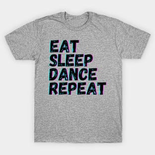 Eat Sleep Dance Repeat T-Shirt